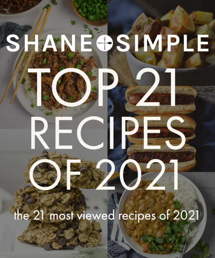 Top 21 Recipes of 2021 - Shane & Simple